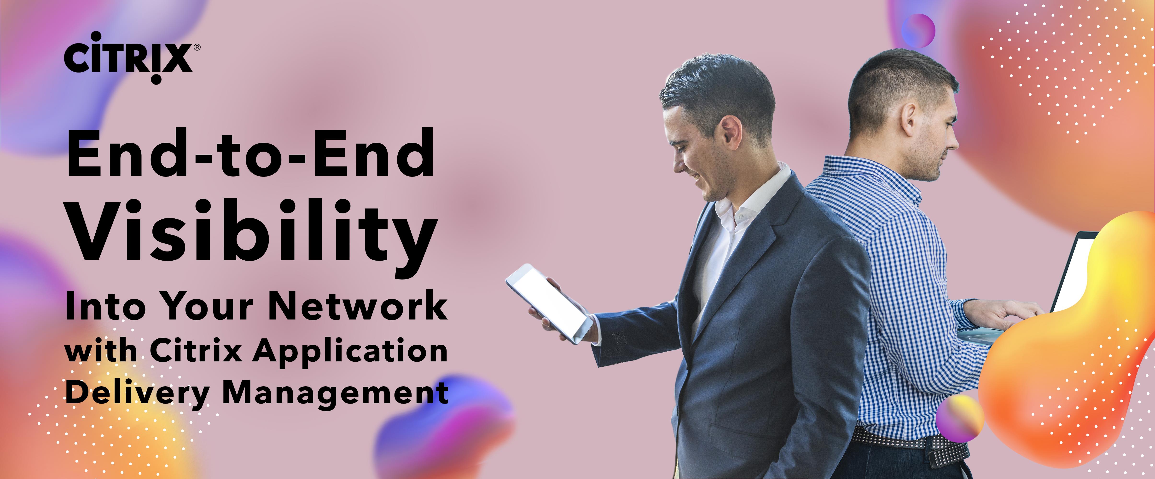 [CITRIX] End-to-End Visibility into Your Network with Citrix ...